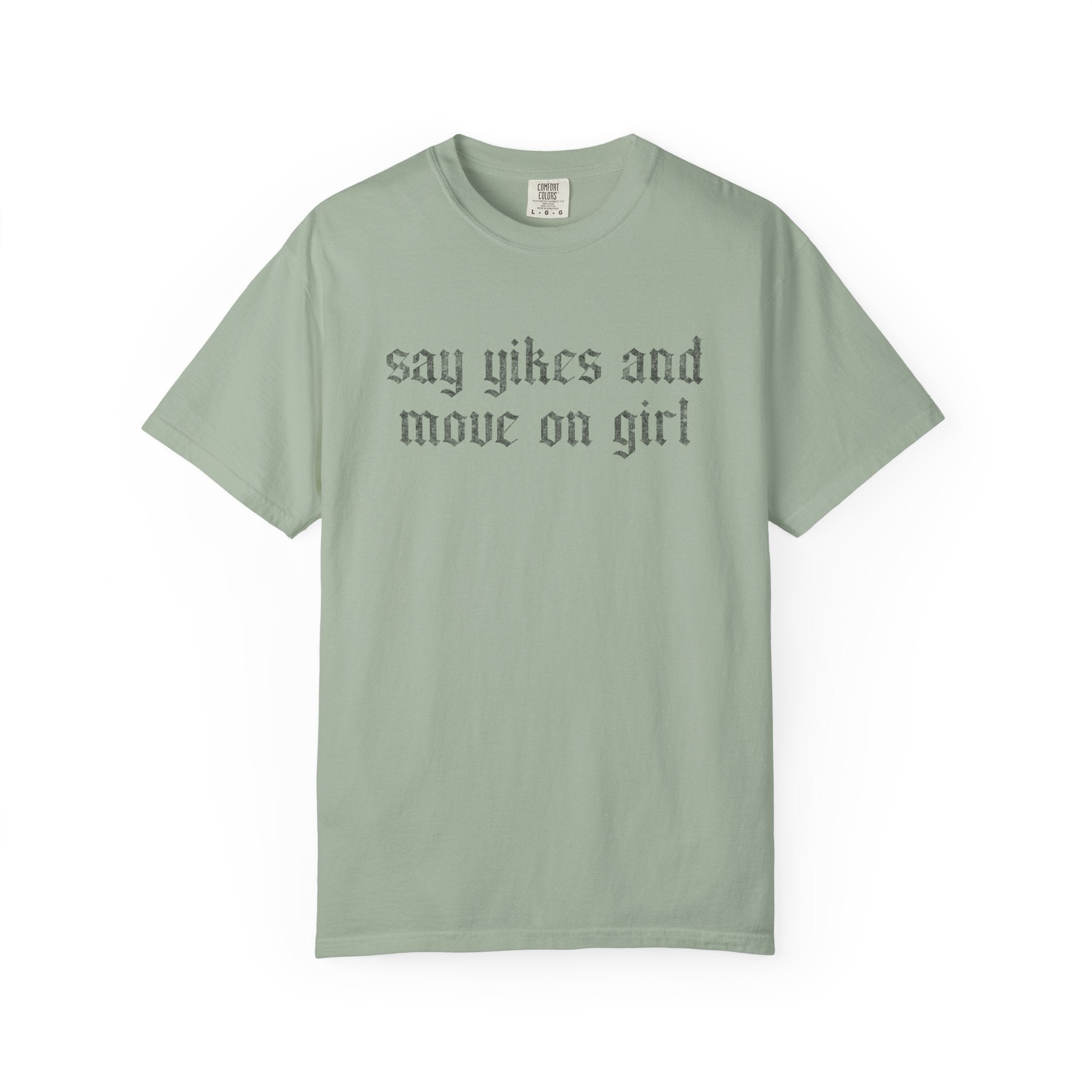 Say Yikes And Move On Girl T-Shirt