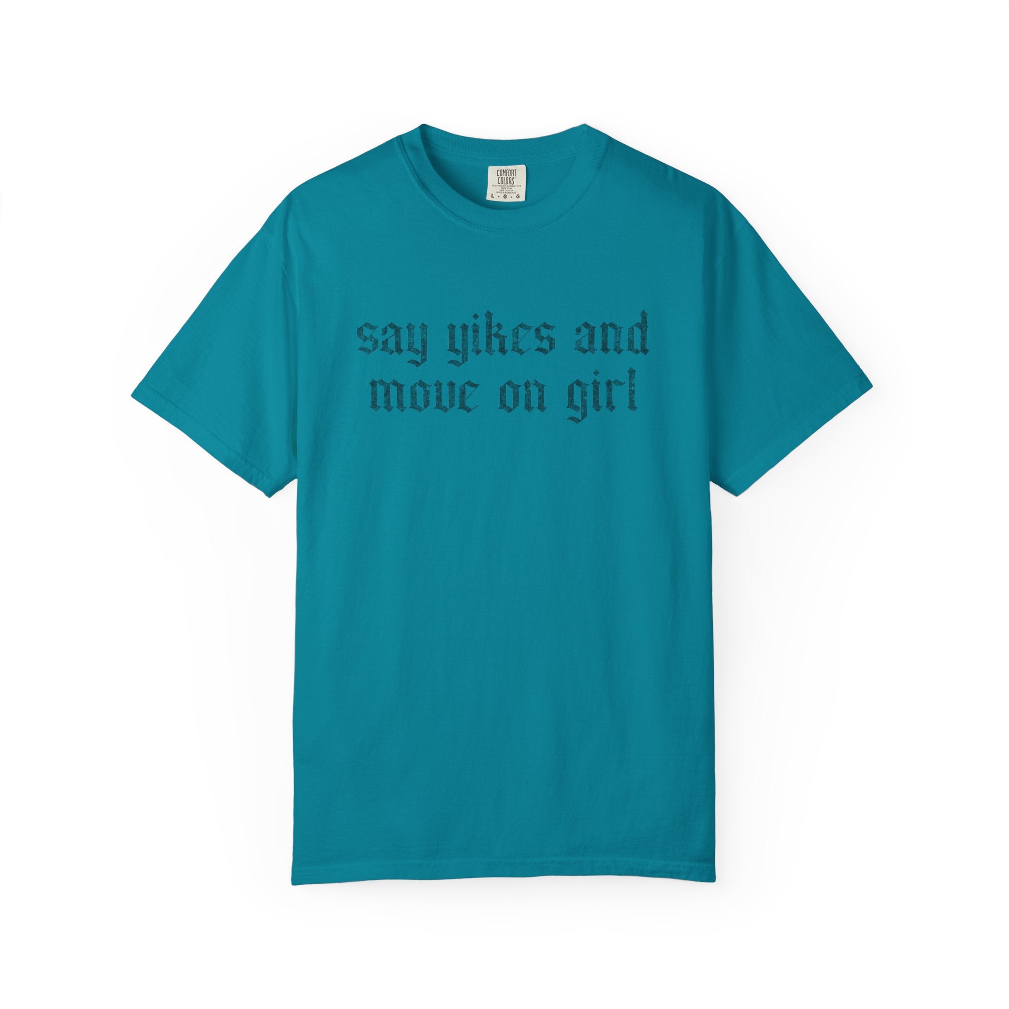Say Yikes And Move On Girl T-Shirt