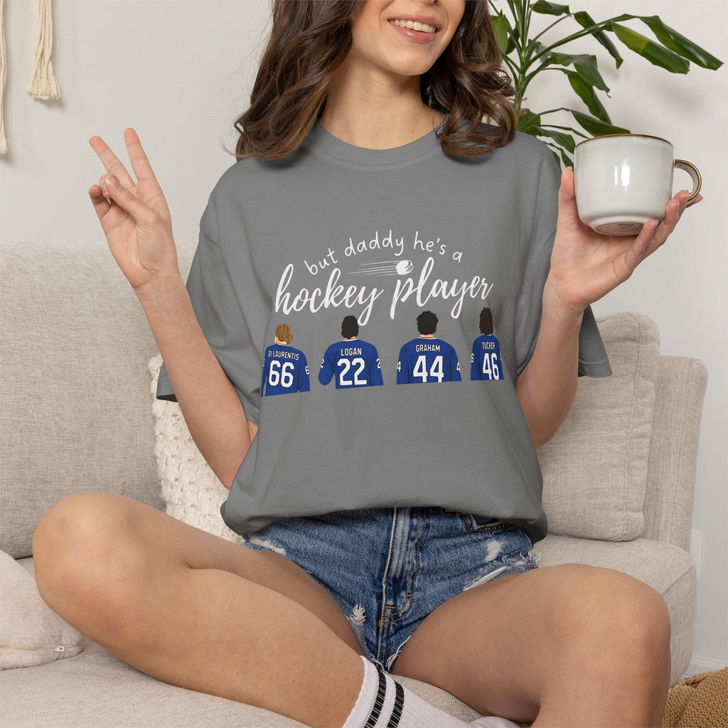 But Daddy He's a Hockey Player Tee