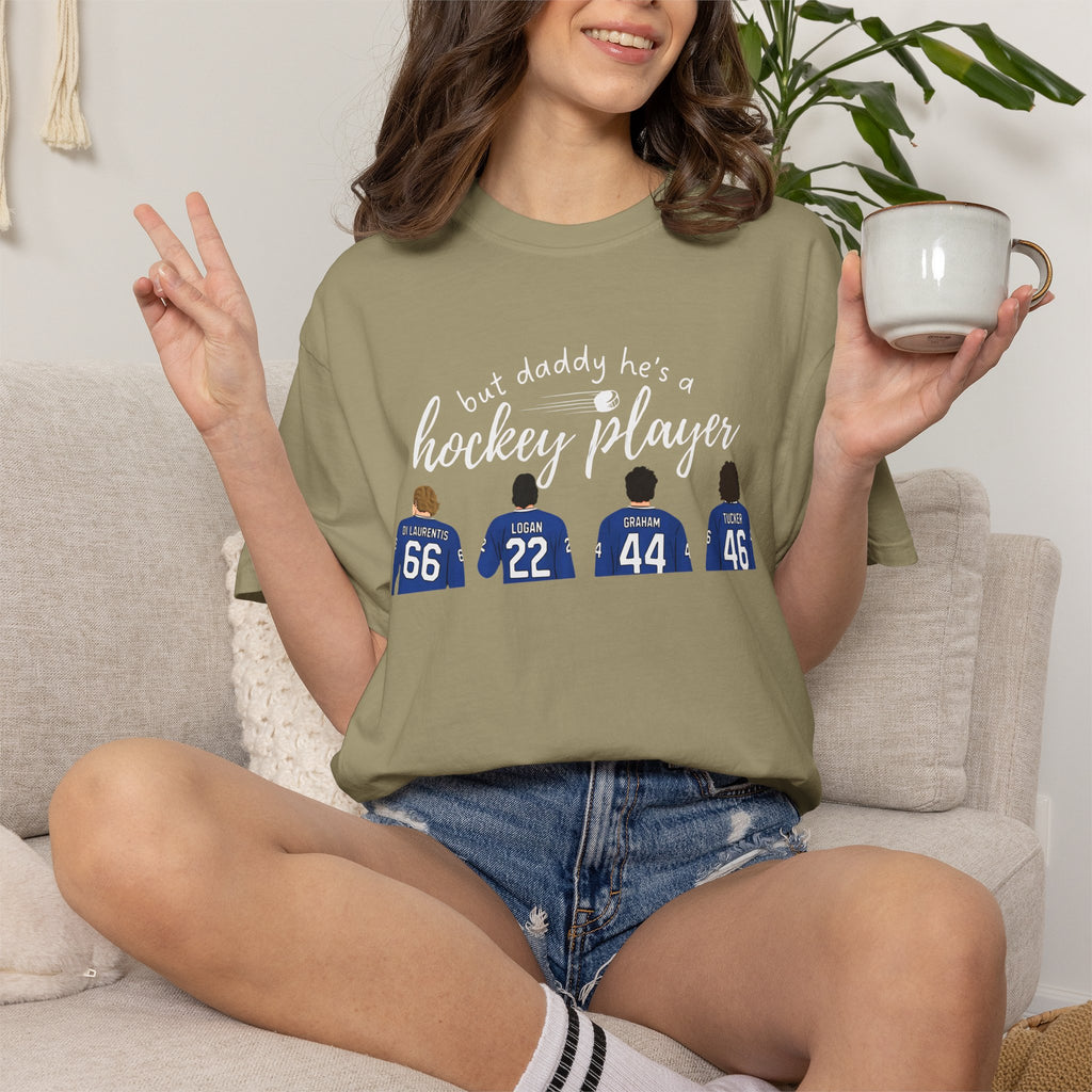 But Daddy He's a Hockey Player Tee