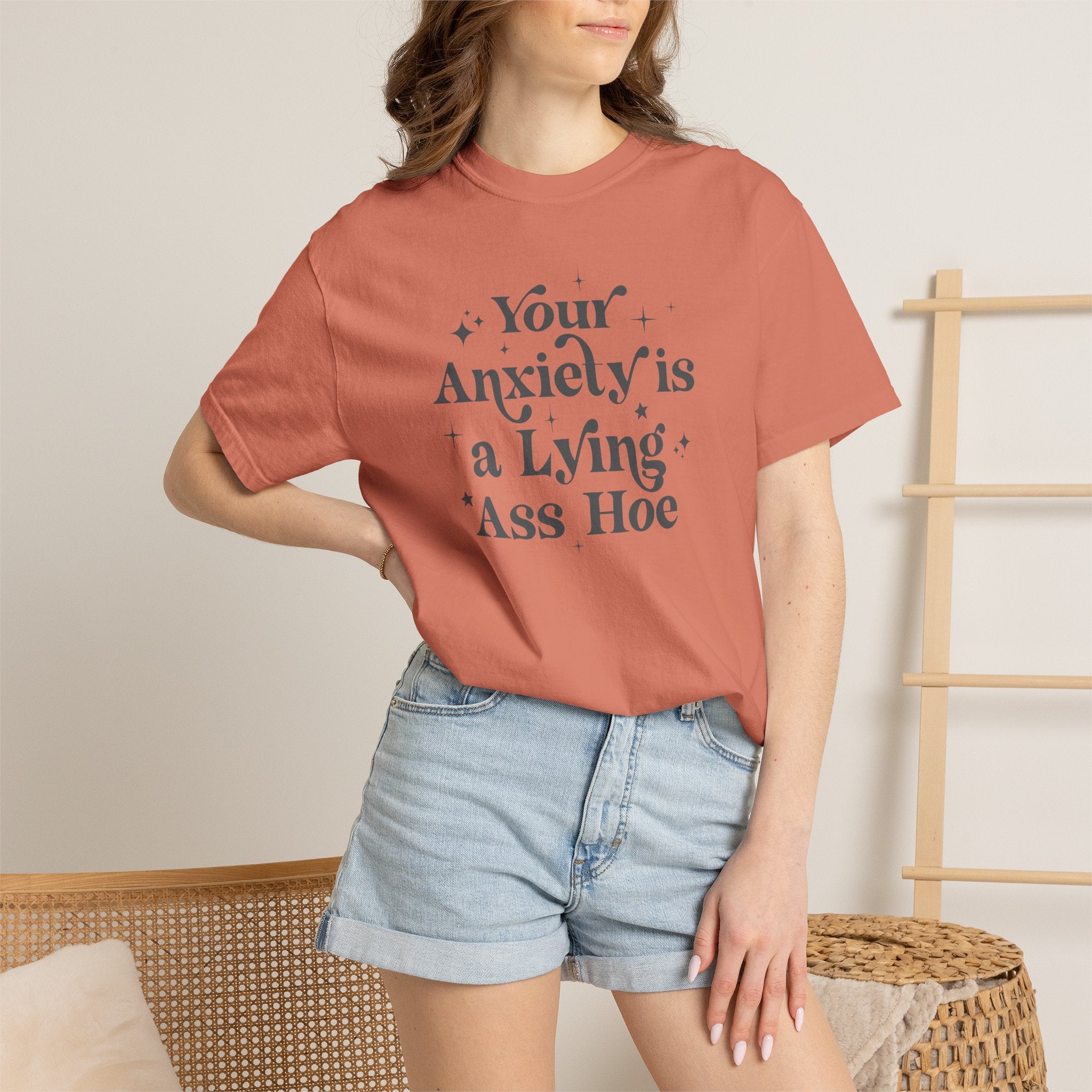 Your Anxiety Is a Lying Ass Hoe Tee