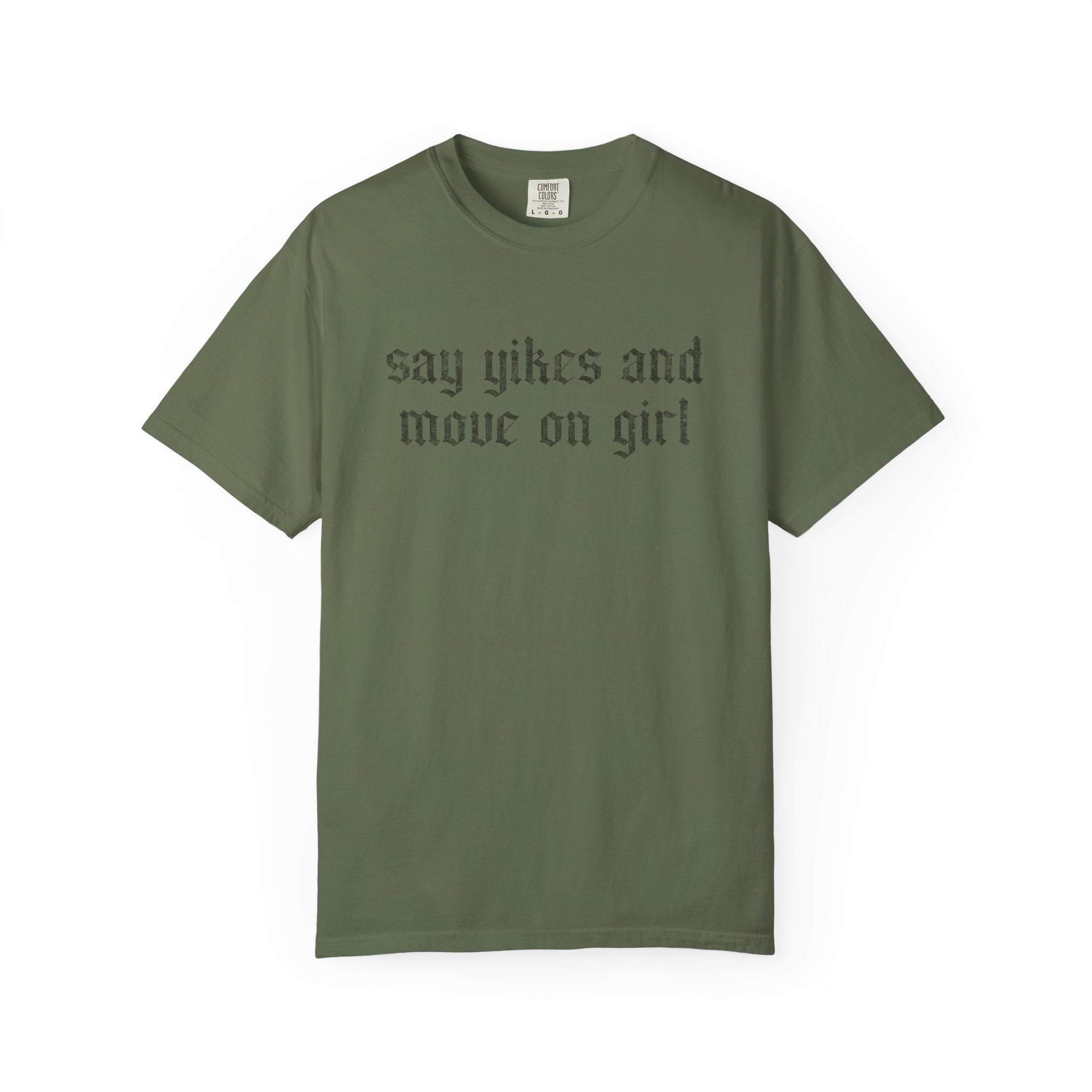 Say Yikes And Move On Girl T-Shirt