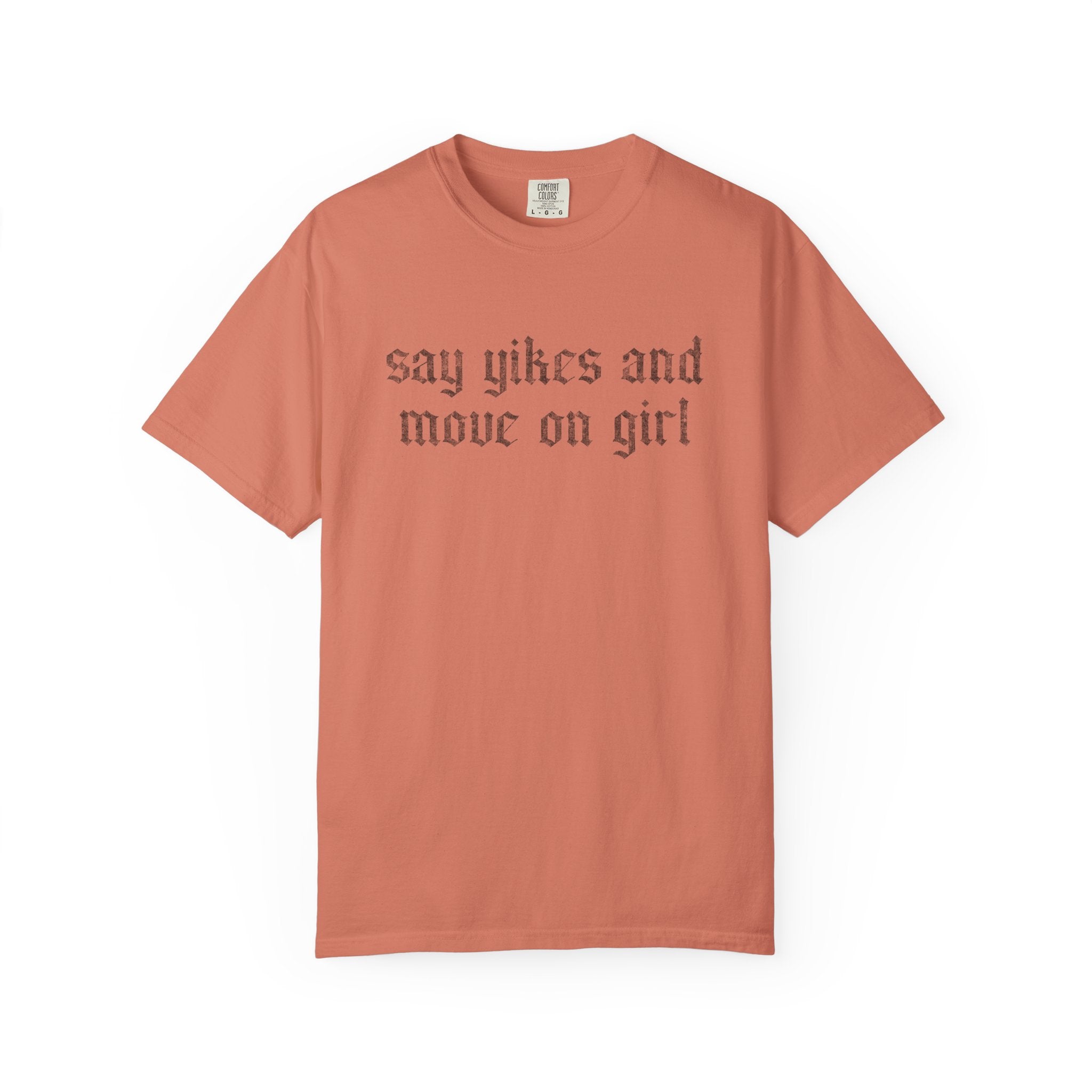 Say Yikes And Move On Girl T-Shirt