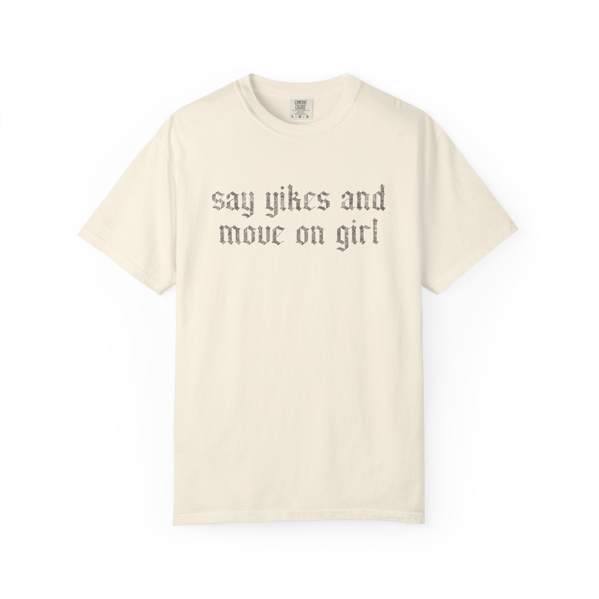 Say Yikes And Move On Girl T-Shirt
