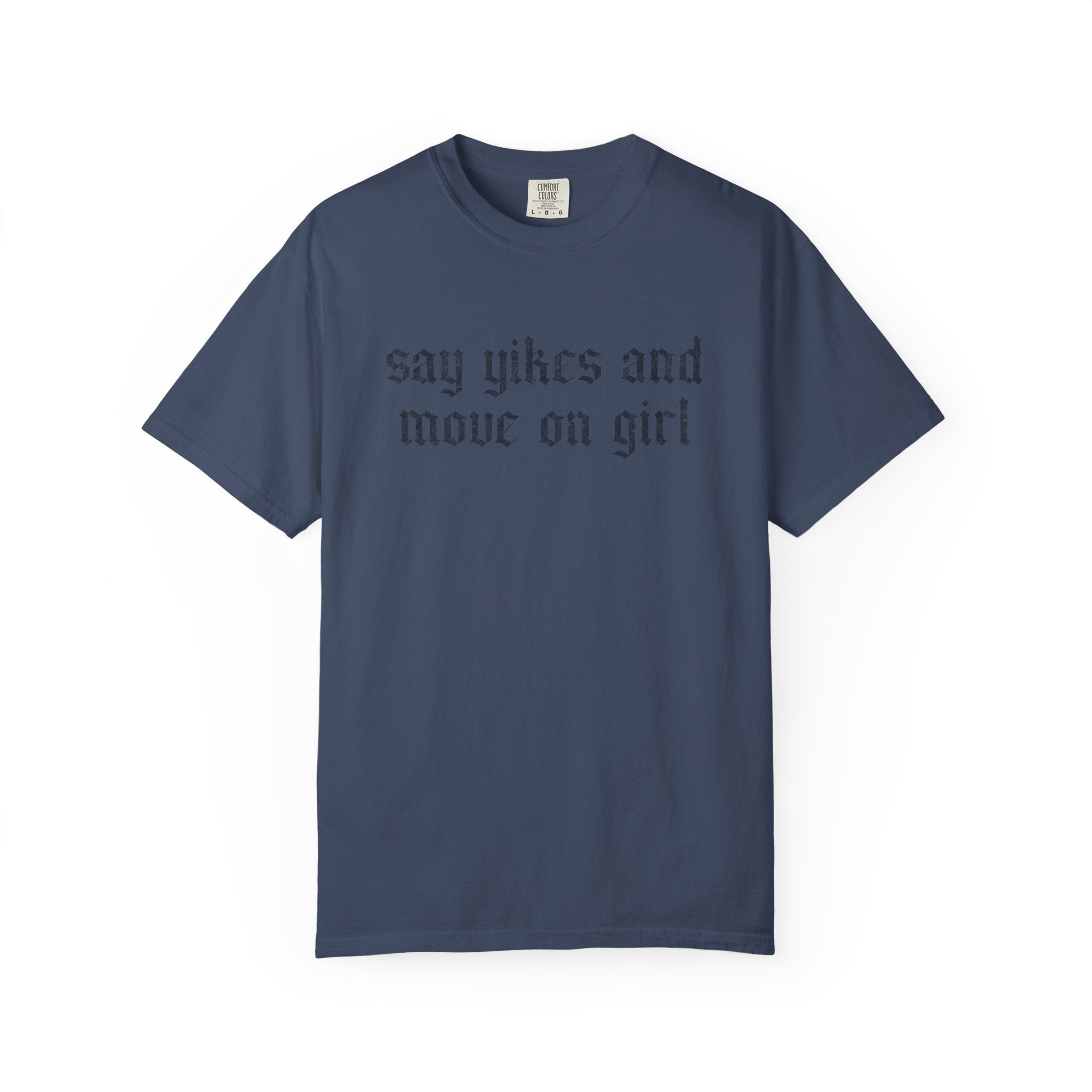 Say Yikes And Move On Girl T-Shirt