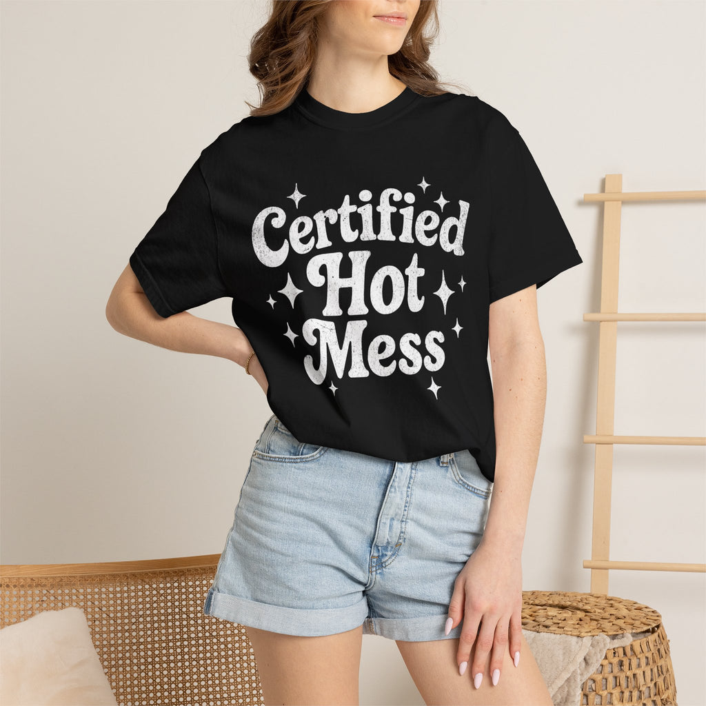 Certified Hot Mess T-Shirt