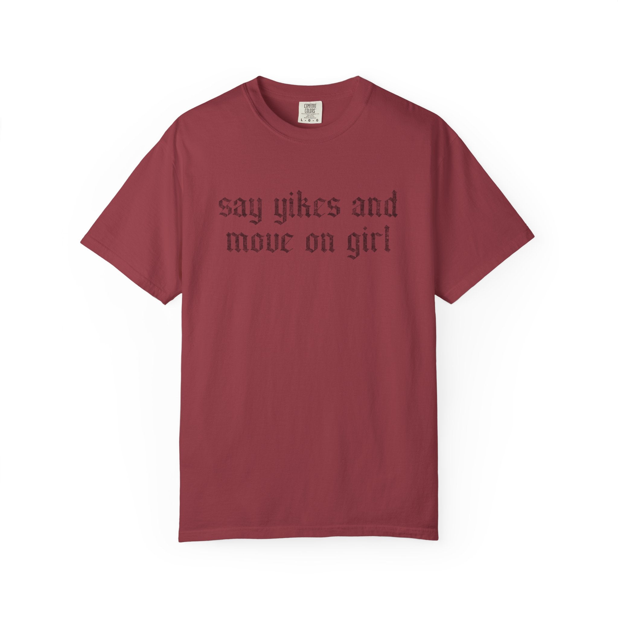 Say Yikes And Move On Girl T-Shirt