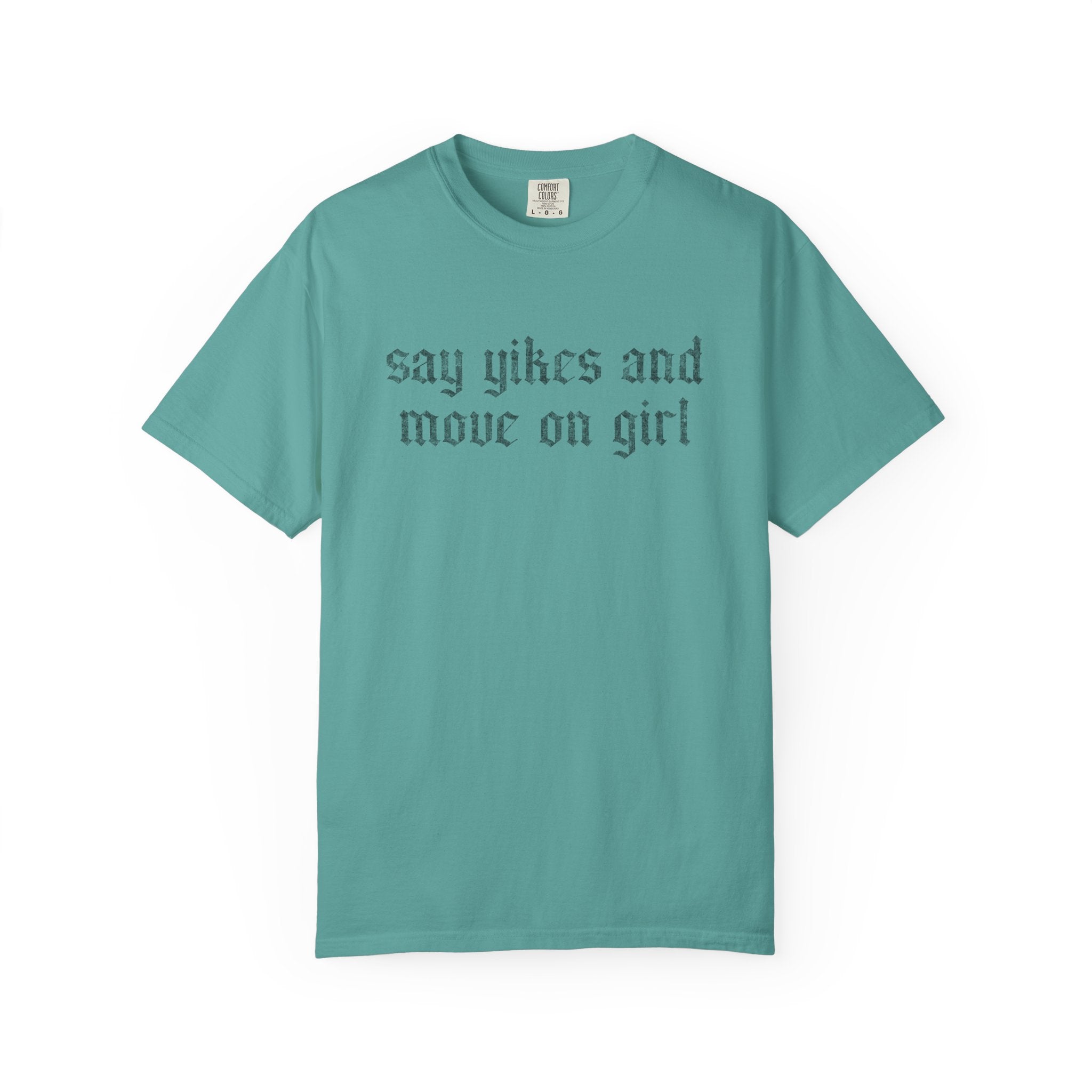 Say Yikes And Move On Girl T-Shirt