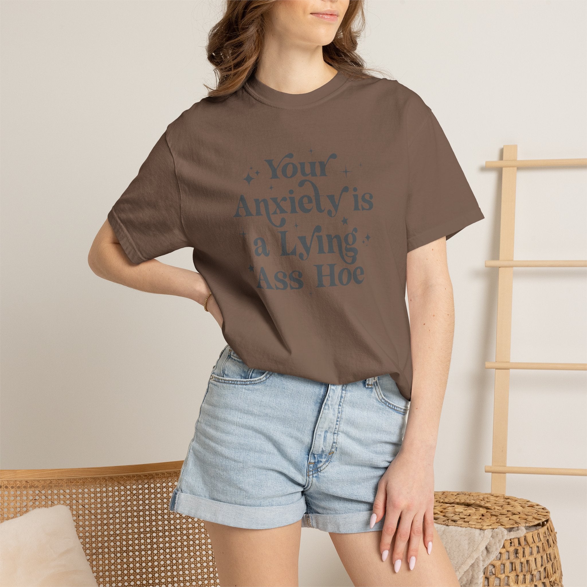 Your Anxiety Is a Lying Ass Hoe Tee