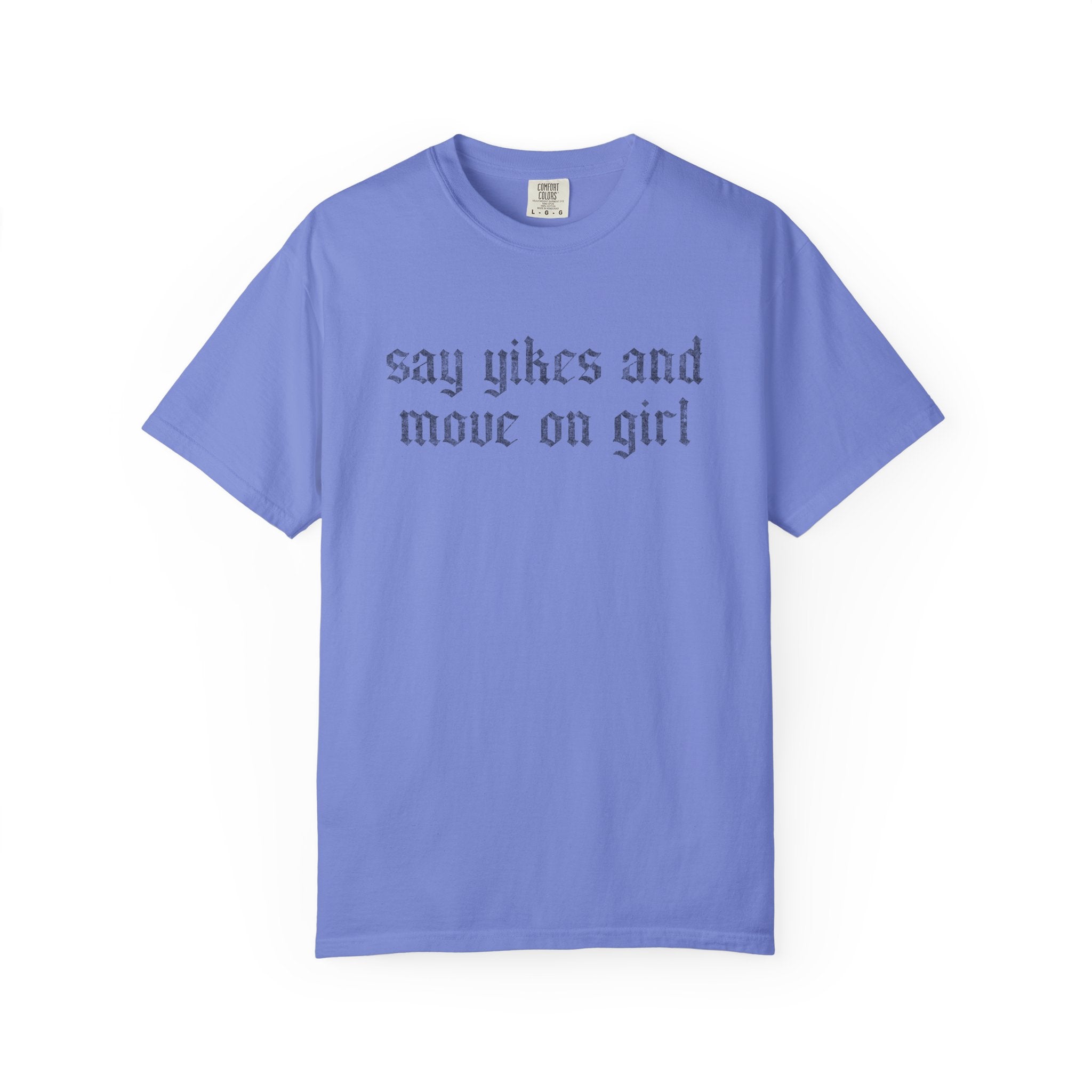 Say Yikes And Move On Girl T-Shirt