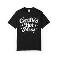 Certified Hot Mess T-Shirt